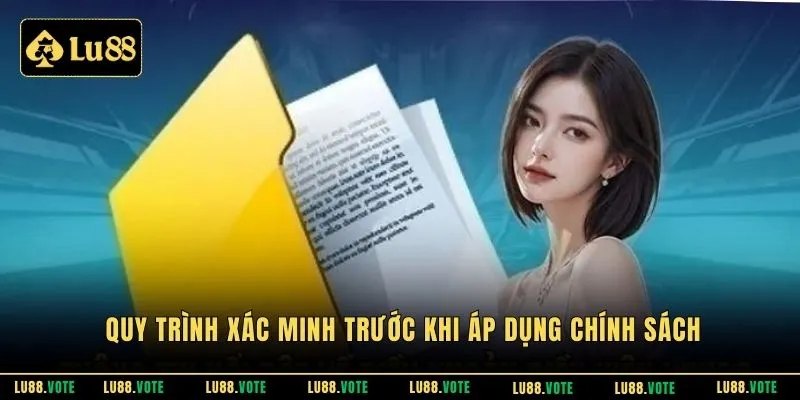 Quy trình xác minh trước khi áp dụng chính sách